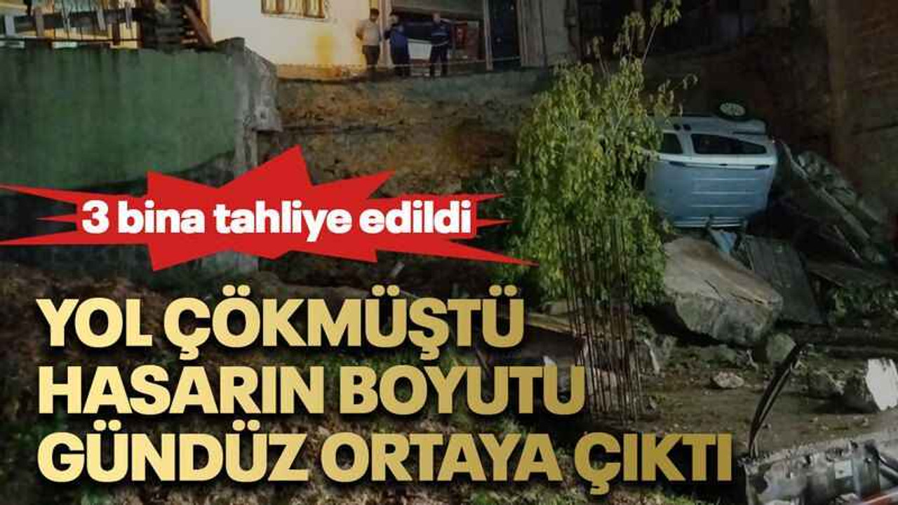 Yol çökmüştü, hasarın boyutu gündüz ortaya çıktı